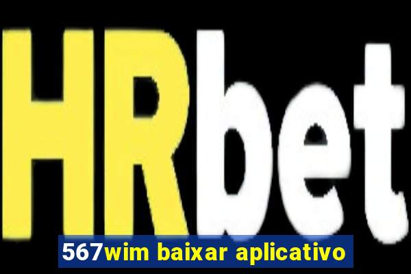 567wim baixar aplicativo